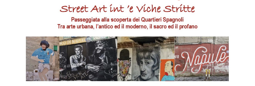 Street Art int’e Viche Stritte - Passeggiata alla scoperta dei Quartieri Spagnoli, tra arte urbana, l’antico e il moderno, il sacro e il profano